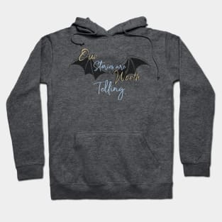 Our Stories are Worth Telling Hoodie